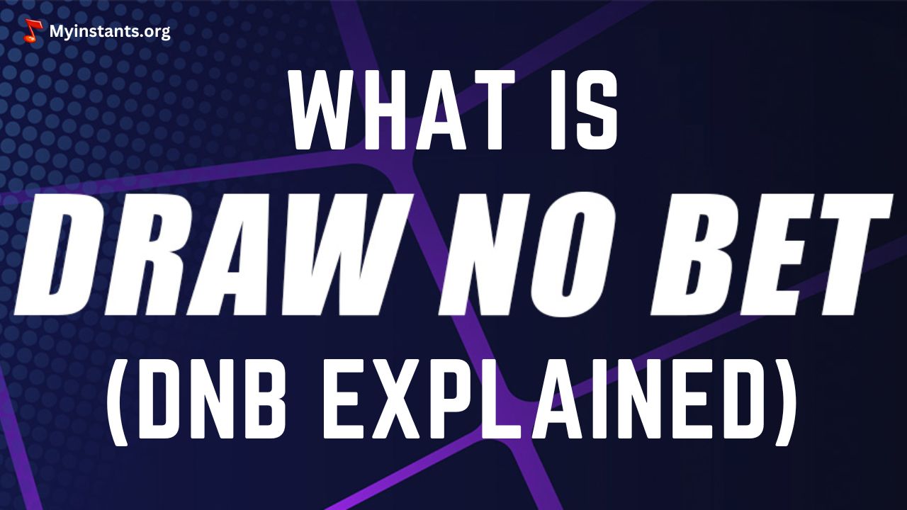 What is Draw No Bet (DNB)? An Easy Guide For Beginners